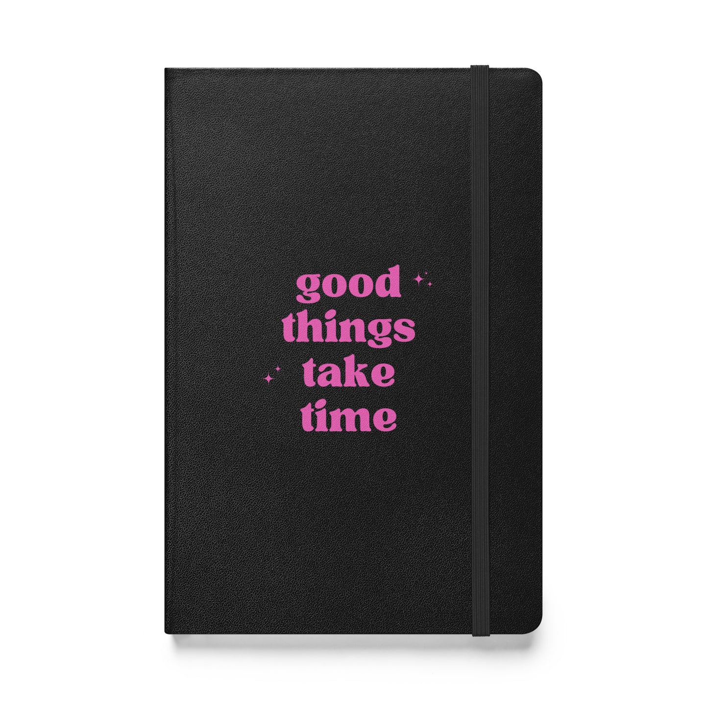 Good Things Take Time Notebook